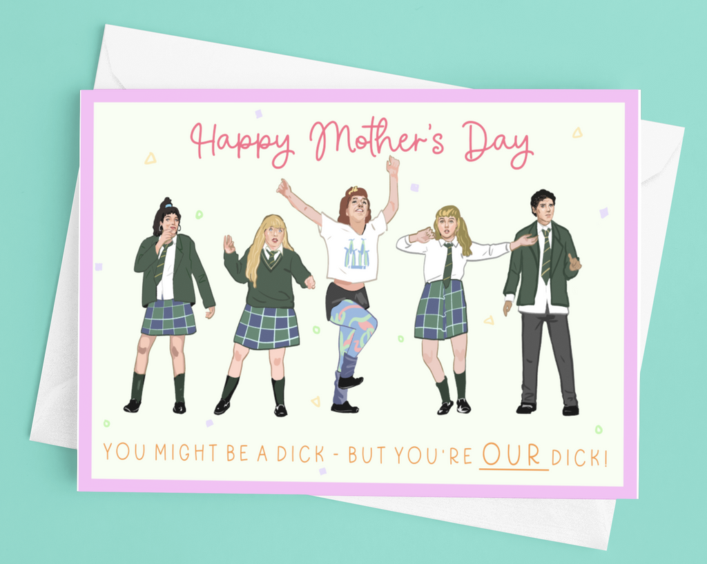 Derry Girls 'Our Dick' Mother's Day Card