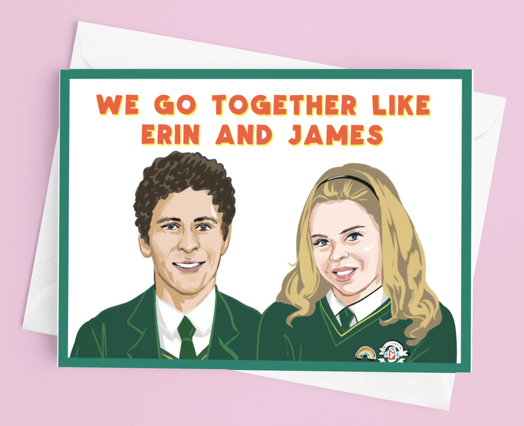 We Go Together like James and Erin Derry Girls Greetings Card