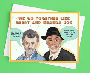 We Go Together Like Gerry and Joe Derry Girls Greetings Card