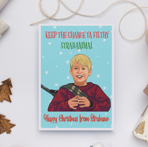 'Keep the Change Ya Filthy Strabanimal'. Strabane Christmas Card