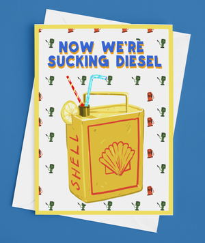 Now we're sucking diesel greeting card